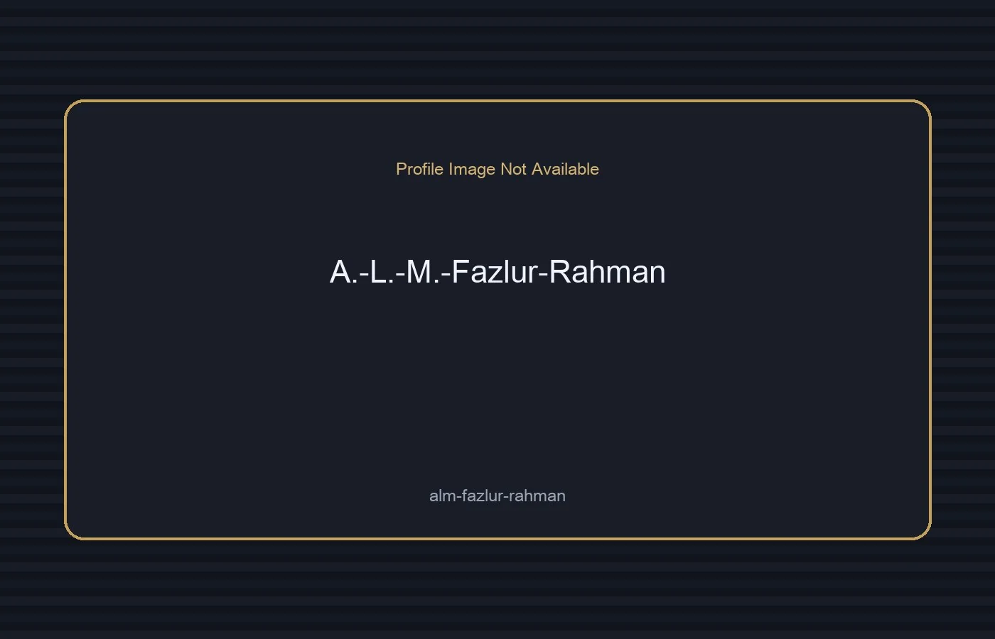 A. L. M. Fazlur Rahman
